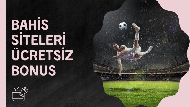 Bahis Siteleri Ücretsiz Bonus Seçenekleri