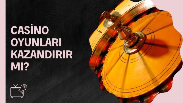 Casino Oyunları Kazandırır Mı