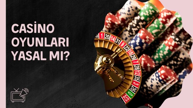 Casino Oyunları Yasal Mı