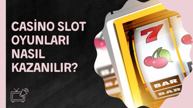 Casino Slot Oyunları Nasıl Kazanılır