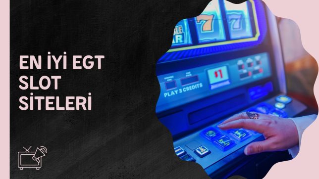 En iyi Egt Slot Siteleri